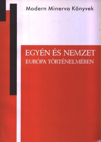 Strausz Pter; Zachar Pter Krisztin  (szerk.) - Egyn s nemzet Eurpa trtnelmben - Tanulmnyok