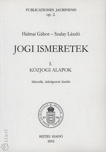 Dr. Szalay L�szl�; Halmai G�bor - Jogi ismeretek I. - K�zjogi alapok