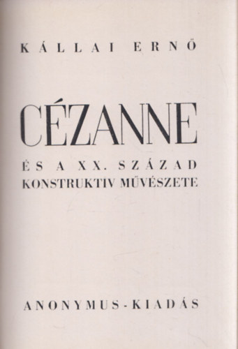 K�llai Ern� - C�zanne �s a XX. sz�zad konstrukt�v m�v�szete