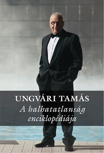 Ungvri Tams - A halhatatlansg enciklopdija
