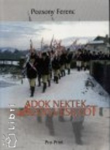 Pozsony Ferenc - Adok nektek aranyvessz�t. Dolgozatok erd�lyi �s moldvai n�pszok�sokr�l