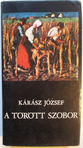 K�r�sz J�zsef - A t�r�tt szobor