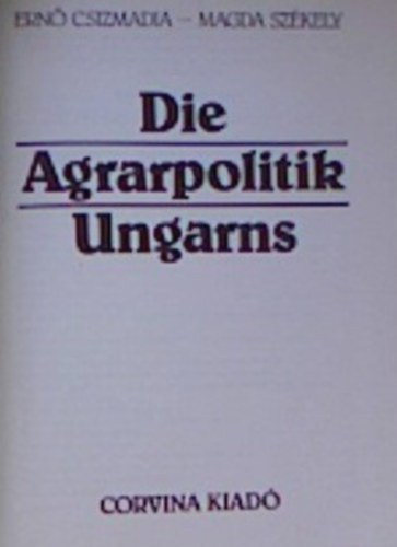Sz�kely Magda Csizmadia Ern� - Die Agrarpolitik Ungarns