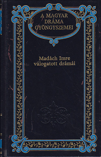 Madch Imre vlogatott drmi (A magyar drma gyngyszemei 3.)