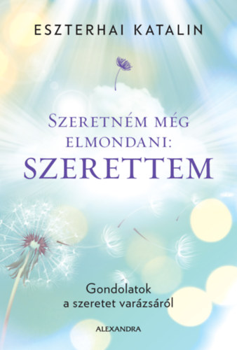 Eszterhai Katalin - Szeretnm mg elmondani: szerettem