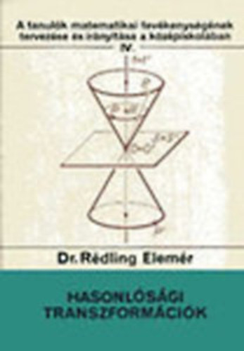 R�dling Elem�r dr. - Hasonl�s�gi transzform�ci�k (A tanul�k matematikai tev�kenys�g�nek tervez�se �s ir�ny�t�sa a k�z�piskol�ban IV.)