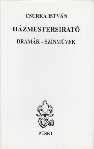 Csurka Istv�n - H�zmestersirat� (Dr�m�k - sz�nm�vek)
