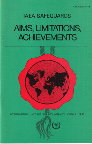 IAEA Safeguards Aims, Limitations, Achievements