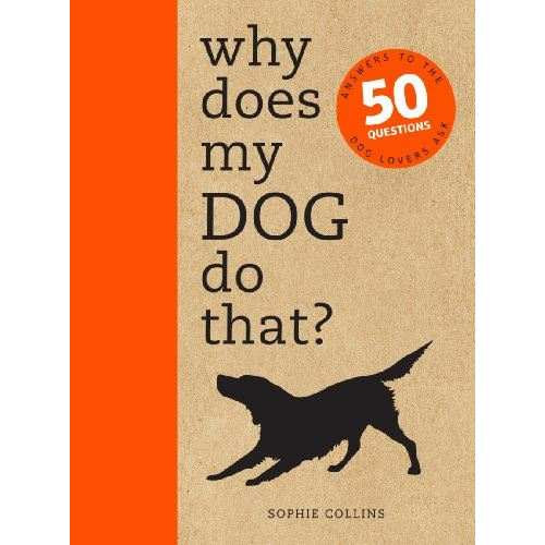 Sophie Collins - Why does my DOG do that?- Mirt csinlja ezt a kutym? 50 krds