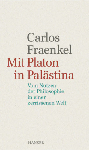 Carlos Fraenkel - Mit Platon in Palästine
