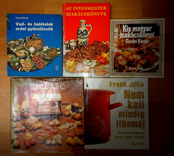 Frank Jlia, Magyar Elek , Vg Rzsi Gundel Kroly (nyesmester) - 5 db klasszikus szakcsknyv: Az nyesmester szakcsknyve, Kis magyar szakcsknyv, Vad- s haltelek gymlcsk, Nem kell mindig libamj..., Grill ABC