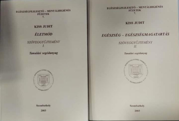 Kiss Judit - �letm�d sz�veggy�jtem�ny I. + Eg�szs�g - Eg�szs�gmagatart�s II. (Tanul�si seg�danyag)