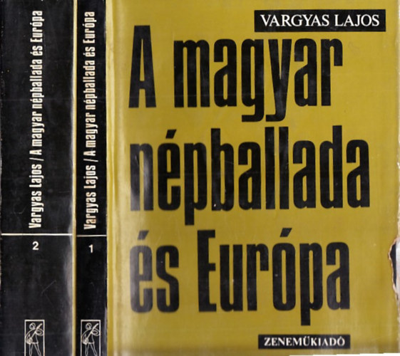 Vargyas Lajos - A magyar npballada s Eurpa I-II.