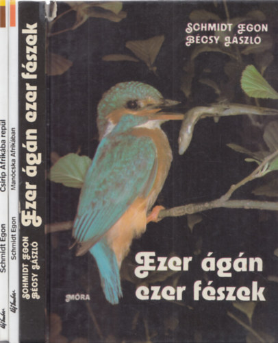 B�csy L�szl� Schmidt Egon - 3 db Schmidt Egon m�: Ezer �g�n ezer f�szek + Man�cska Afrik�ban + Csirip Afrik�ba rep�l