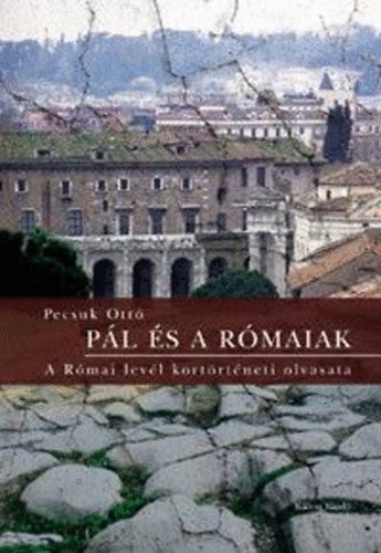 Pecsuk Ottó - Pál és a rómaiak