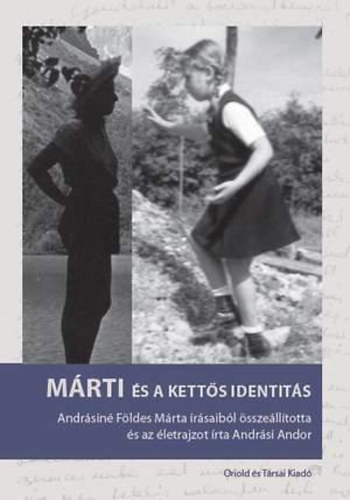 M�rti �s a kett�s identit�s - Andr�sin� F�ldes M�rta �r�saib�l �ssze�ll�totta �s az �letrajzot �rta Andr�si Andor