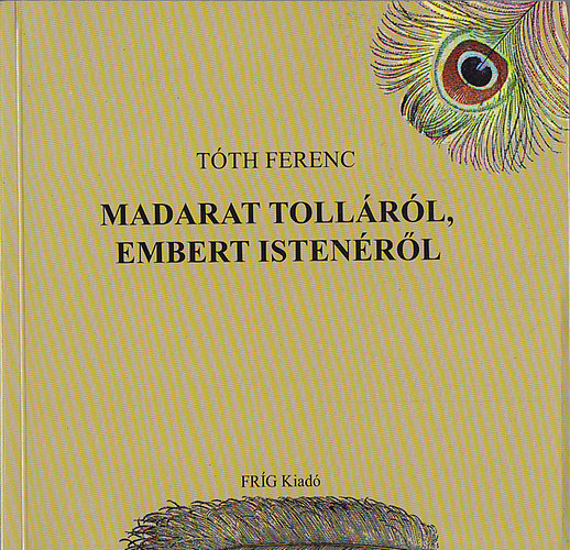 Tth Ferenc - Madarat tollrl, embert Istenrl