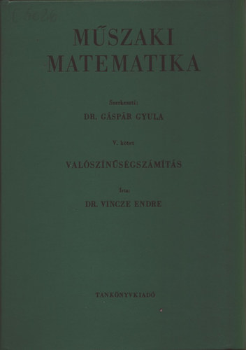 Dr. VIncze Endre - Mszaki matematika V.: valsznsgszmts