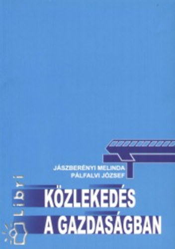 Plfalvi Jzsef; Jszbernyi Melinda - Kzlekeds a gazdasgban