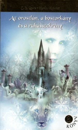 C. S. Lewis - Az oroszlán, a boszorkány és a ruhásszekrény (Narnia II.)