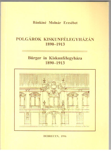 Bnkin Molnr Erzsbet - Polgrok Kiskunflegyhzn 1890-1913