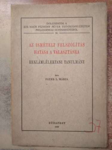 Fayer L. Mrta - Az ismtelt felszlts hatsa a vlasztsra (Reklmllektani tanulmny)