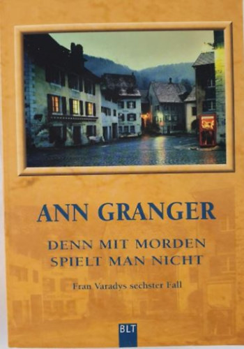 Ann Granger - Denn mit Morden spielt man nicht: Fran Varadys sechster Fall