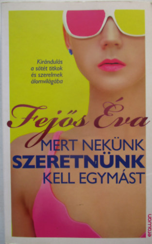 Fej�s �va - Mert nek�nk szeretn�nk kell egym�st