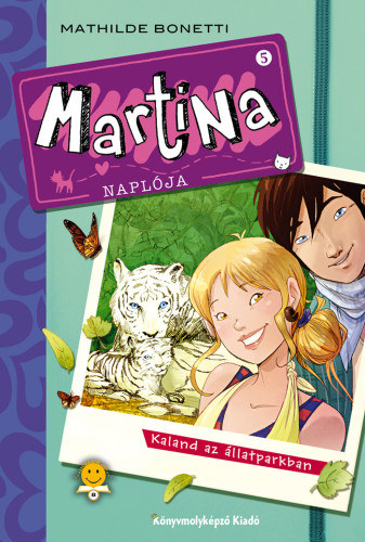 Mathilde Bonetti - Martina napl�ja 5. - Kaland az �llatparkban