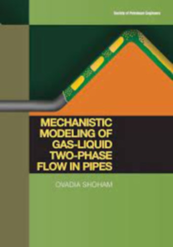 Ovadia Shoham - Mechanistic Modeling Of Gas-Liquid Two-Phase Flow In Pipes