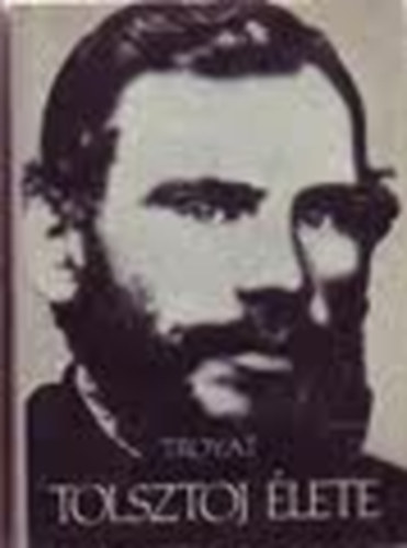 Henri Troyat - Tolsztoj �lete