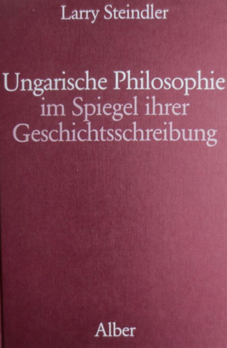 Ungarische Philosophie im Spiegel ihrer Geschichtsschreibung
