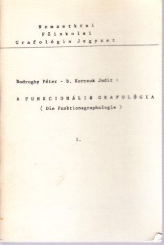 B. Korcsok Judit Bodroghy P�ter - A funkcion�lis grafol�gia (Nemzetk�zi F�iskolai grafol�giai jegyzet)