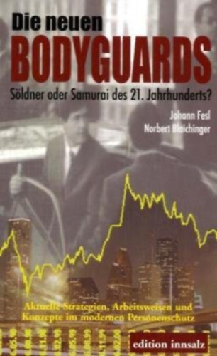 Norbert Fesl - Die neuen Bodyguards: Söldner oder Samurai des 21. Jahrhunderts?