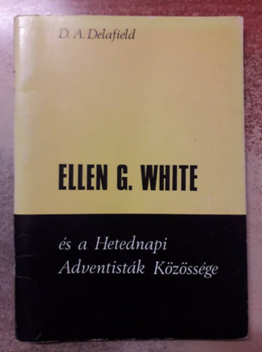 D. A. Delafield - Ellen G. White s a Hetednapi Adventistk