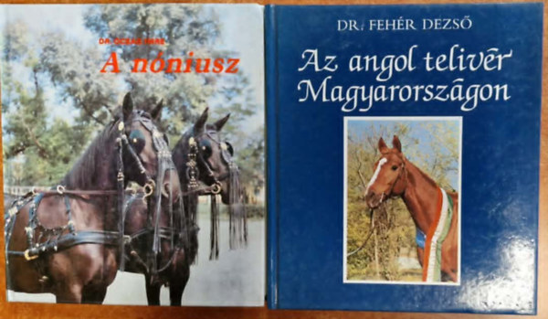 dr. Ócsag Imre, Fehér Imre - 2db Lovas könyv.:A nóniusz+Az angol telivér Magyarországon