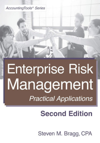 Steven M. Bragg - Enterprise Risk Management - Practical Applications (Second Editions)