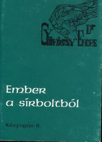 Dr. Gy�k�ssy Endre - K�zfog�s 8. - Ember a s�rboltb�l - a ger�zai (gadarai) megsz�llott t�rt�nete