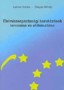 Lakner Zoltán; Gulyás Mihály - Élelmiszergazdasági beruházások tervezése és előkészítése