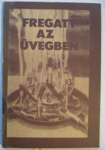 Derera Mihly  (szerk.) - Fregatt az vegben (versek s letrajzok)