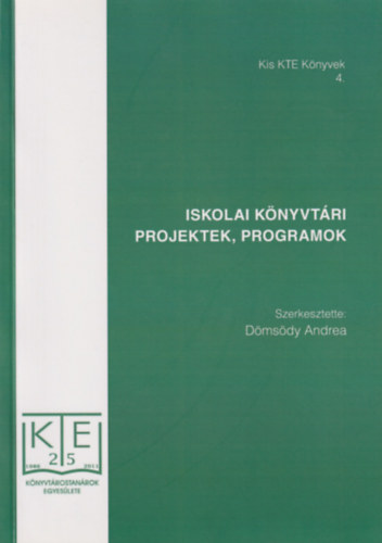 Dmsdy Andrea - Iskolai knyvtri projektek, programok (Kis KTE Knyvek 4.)