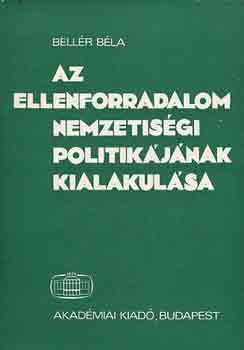 Beller Bla - Az ellenforradalom nemzetisgi politikjnak kialakulsa