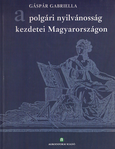 Gspr Gabriella - A polgri nyilvnossg kezdetei Magyarorszgon