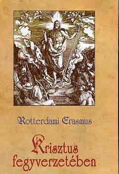 Rotterdami Erasmus - Krisztus fegyverzetben