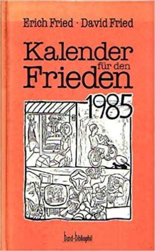 David Fried Erich Fried - Kalender f�r den Frieden 1985