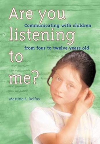 by dr Martine F. Delfos  (Author) - Are you listening to me? - Communicating with children from four to twelve years old