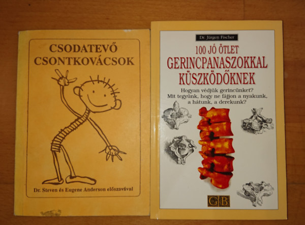 Jürgen Dr. Fischer - 2 könyv a csontok egészségéértÍ: Csodatevő csontkovácsok +100 jó ötlet gerincpanaszokkal küzdőknek