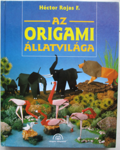 H�ctor F. Rojas - Az origami �llatvil�ga