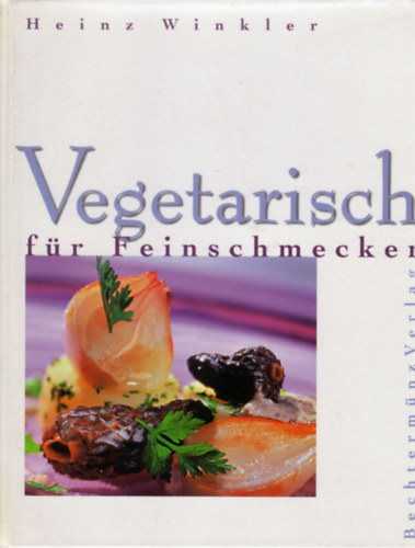 Heinz Winkler - Vegetarisch fr Feinschmecker