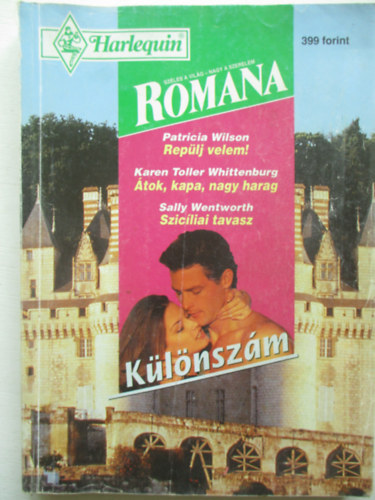 Patricia Wilson; Karen Toller Whittenburg; Sally Wentworth - Replj velem! - tok, kapa, nagy harag - Szicliai tavasz